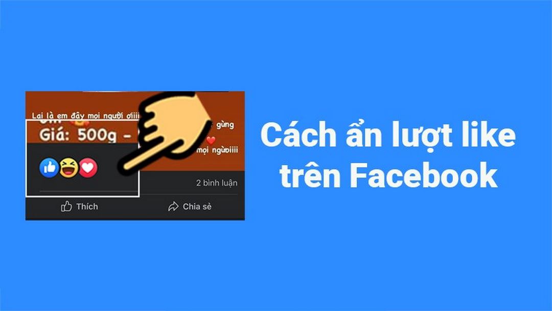 Cách ẩn like trên Facebook  được nhiều người dùng Facebook quan tâm 