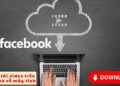 Cách tải video facebook về máy tính