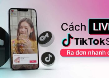 Hướng dẫn live Tiktok chốt đơn