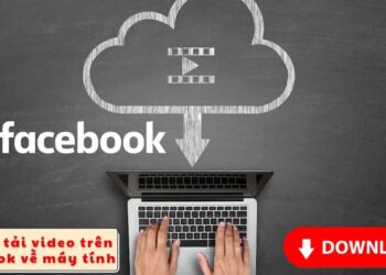 9 Cách tải video trên Facebook về máy tính 2022 chi tiết