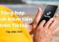 Cách kiếm tiền trên Tiktok từ những video trending