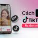 Hướng dẫn live Tiktok chốt đơn