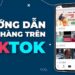 Hướng dẫn Livestream bán hàng trên tiktok