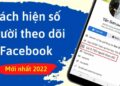 10 Cách tăng lượt theo dõi trên Facebook nhanh và hiệu quả nhất